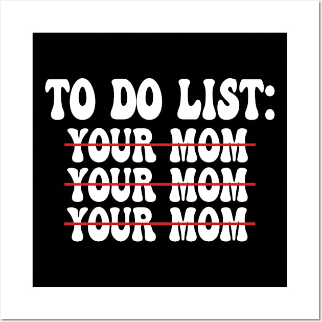 To Do List Your Mom Wall Art by AbstractA